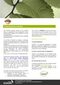 ENVIRONMENTAL LABELING The ECOPASS Company, branch of the ECOCERT Group, is specialized in the accompaniment of the environmental strategies of the companies, in France and International. ECOPASS proposes the recognition