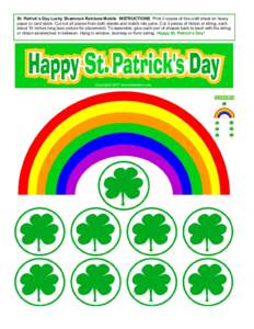 St. Patrick’s Day Lucky Shamrock Rainbow Mobile INSTRUCTIONS Print 2 copies of this craft sheet on heavy paper or card stock. Cut out all pieces from both sheets and match into pairs. Cut 3 pieces of ribbon or string, 