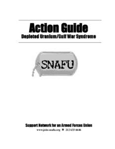 Action Guide  Depleted Uranium/Gulf War Syndrome Support Network for an Armed Forces Union www.join-snafu.org n[removed]