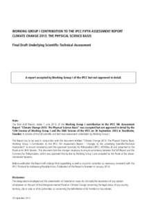 WORKING GROUP I CONTRIBUTION TO THE IPCC FIFTH ASSESSMENT REPORT CLIMATE CHANGE 2013: THE PHYSICAL SCIENCE BASIS Final Draft Underlying Scientific-Technical Assessment A report accepted by Working Group I of the IPCC but