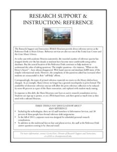 RESEARCH SUPPORT & INSTRUCTION: REFERENCE The Research Support and Instruction (RS&I) librarians provide direct reference service at the Reference Desk in Shain Library. Reference services are also run out of the Linda L