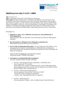 SEAGIS-partnermöte[removed]UMEÅ Tid: 21.6 kl 9-ca 15 Plats: Västerbottens Länsstyrelse, Umeå, Mötesrum: Storspoven Närvarande: Bo Berge (Länsstyrelsen i västerbotten), Eija Mäkinen (Vasa Universitet), Nina Ö