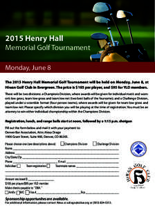 2015 Henry Hall  Memorial Golf Tournament Monday, June 8 The 2015 Henry Hall Memorial Golf Tournament will be held on Monday, June 8, at Hiwan Golf Club in Evergreen. The price is $105 per player, and $95 for YLD members