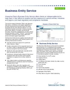 Business Entity Service Interactive Data’s Business Entity Service offers clients an indispensable tool to help them in their efforts to analyze risk from exposure to various entities, industries and regions, and meet 