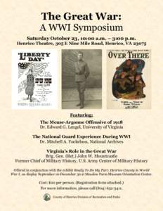 The Great War: A WWI Symposium Saturday October 23, 10:00 a.m. – 3:00 p.m. Henrico Theatre, 305 E Nine Mile Road, Henrico, VAFeaturing: