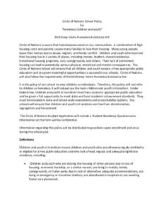 Circle of Nations School Policy for “Homeless children and youth” McKinney-Vento Homeless Assistance Act Circle of Nations is aware that homelessness exists in our communities. A combination of high housing costs and