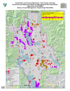 South Park Land Tenure Adjustment - Park County, Colorado Environmental Assessment Resource Management Plan Amendment; Alternative A[removed]Bureau of Land Management - Royal Gorge Field Office  Map Location