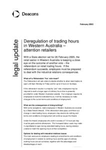 February[removed]Deregulation of trading hours in Western Australia – attention retailers With a State election set for 26 February 2005, the