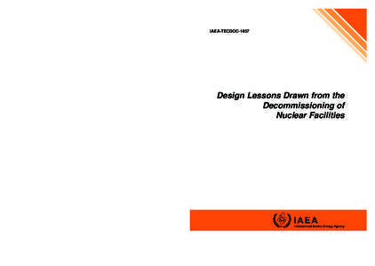 IAEA-TECDOC-1657 n Design Lessons Drawn from the Decommissioning of Nuclear Facilities  INTERNATIONAL ATOMIC ENERGY AGENCY VIENNA ISBN 978–92–0–113210–9 ISSN 1011–4289