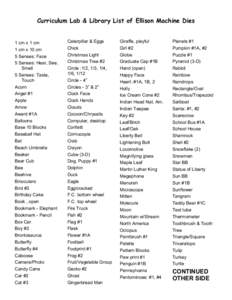 Curriculum Lab & Library List of Ellison Machine Dies  1 cm x 1 cm 1 cm x 10 cm 5 Senses: Face 5 Senses: Hear, See,