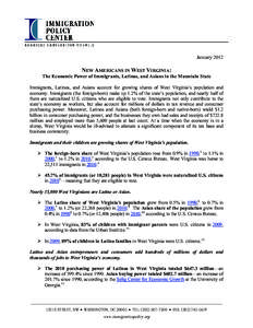 January[removed]NEW AMERICANS IN WEST VIRGINIA: The Economic Power of Immigrants, Latinos, and Asians in the Mountain State Immigrants, Latinos, and Asians account for growing shares of West Virginia’s population and eco