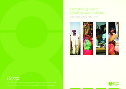 Demanding Rights Creating Opportunities Oxfam India Strategy[removed]Oxfam India: 2nd Floor, 1 Community Centre, New Friends Colony, New Delhi[removed], India Tel: +[removed]8000, Fax: +[removed]8099, Emai