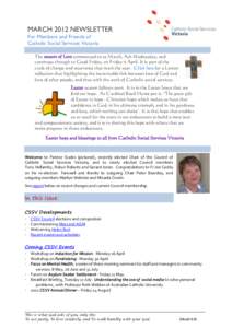 MARCH 2012 NEWSLETTER For Members and Friends of Catholic Social Services Victoria The season of Lent commenced on 22 March, Ash Wednesday, and continues through to Good Friday, on Friday 6 April. It is part of the cycle