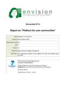 Deliverable D7.3:  Report on “Platform for user communities” Date: Monday, 13. June 2011 Author(s): Patrick Maué (UOM) Dissemination level: PU