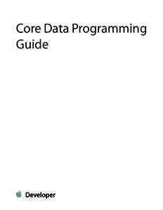 Core Data Programming Guide Contents  Introduction to Core Data Programming Guide 11