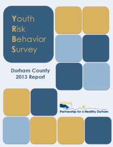 Youth Risk Behavior Survey Durham County 2013 Report