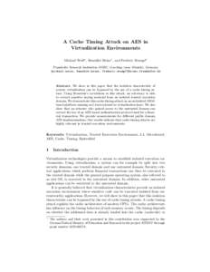 A Cache Timing Attack on AES in Virtualization Environments Michael Weiß? , Benedikt Heinz? , and Frederic Stumpf? Fraunhofer Research Institution AISEC, Garching (near Munich), Germany {michael.weiss, benedikt.heinz, f