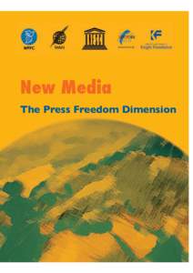 New Media: The Press Freedom Dimension, Challenges and Opportunities of New Media for Press Freedom; New Media: The Press Freedom Dimension, Challenges and Opportunities of New Media for Press Freedom; 2007