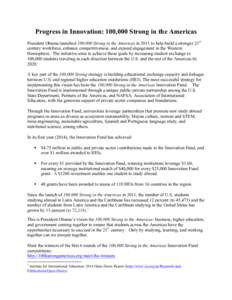 Progress in Innovation: 100,000 Strong in the Americas President Obama launched 100,000 Strong in the Americas in 2011 to help build a stronger 21st century workforce, enhance competitiveness, and expand engagement in th