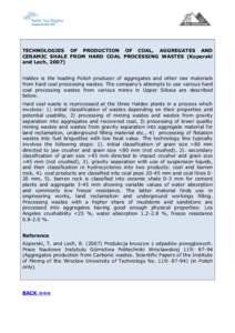 TECHNOLOGIES OF PRODUCTION OF COAL, AGGREGATES AND CERAMIC SHALE FROM HARD COAL PROCESSING WASTES (Koperski and Lech, 2007) Haldex is the leading Polish producer of aggregates and other raw materials from hard coal proce