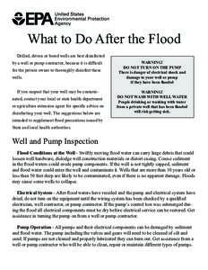 What to Do After the Flood Drilled, driven or bored wells are best disinfected by a well or pump contractor, because it is difﬁcult for the private owner to thoroughly disinfect these wells. If you suspect that your we