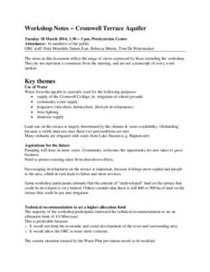 Workshop Notes – Cromwell Terrace Aquifer Tuesday 18 March 2014, 1.30 – 3 pm, Presbyterian Centre Attendance: 16 members of the public ORC staff: Dale Meredith, Simon East, Rebecca Morris, Tom De Pelsemaeker The note