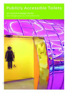 Publicly Accessible Toilets PAGE 1 An Inclusive Design Guide Gail Knight and Jo-Anne Bichard