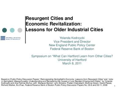 Resurgent Cities and Economic Revitalization: Lessons for Older Industrial Cities Yolanda Kodrzycki Vice President and Director New England Public Policy Center