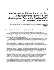 8 Environmental, Ethical Trade, and Fair Trade Purchasing Policies: Some Challenges of Promoting Sustainability in Canadian Universities J.J. MCMURTRY, JACQUELINE MEDALYE, and DARRYL