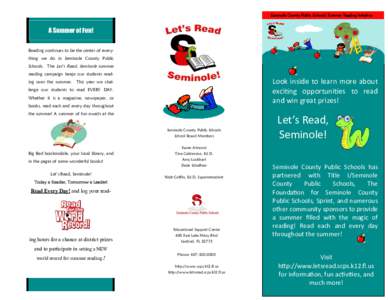 A Summer of Fun! Reading continues to be the center of everything we do in Seminole County Public Schools. The Let’s Read, Seminole summer reading campaign keeps our students reading over the summer.  Look inside to le
