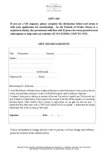 GIFT AID If you are a UK taxpayer, please complete the declaration below and return it with your application for membership. As the Friends of Penlee House is a registered charity, the government will then add 25 pence f