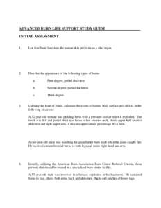 ADVANCED BURN LIFE SUPPORT STUDY GUIDE___________________ INITIAL ASSESSMENT 1. List four basic functions the human skin performs as a vital organ.