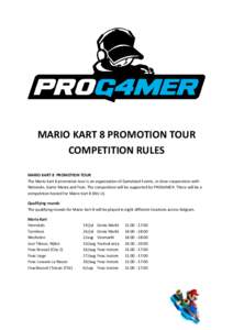 MARIO KART 8 PROMOTION TOUR COMPETITION RULES MARIO KART 8 PROMOTION TOUR The Mario Kart 8 promotion tour is an organisation of Gameland Events, in close cooperation with Nintendo, Game Mania and Fnac. The competition wi
