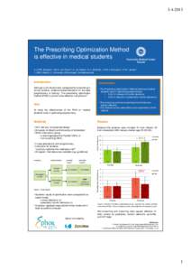 The Prescribing Optimization Method is effective in medical students C.J.P.W. Keijsers1, A.B.D. van Doorn2, A. van Kalles1, D.J. de Wildt1, J.R.B.J. Brouwers1, P.A.F. Jansen1 1. UMC Utrecht, 2. University of Gr