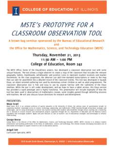 MSTE’s PROTOTYPE FOR A CLASSROOM OBSERVATION TOOL A brown bag seminar sponsored by the Bureau of Educational Research and the Office for Mathematics, Science, and Technology Education (MSTE)