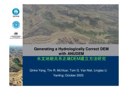 Generating a Hydrologically Correct DEM with ANUDEM 水文地貌关系正确DEM建立方法研究 Qinke Yang, Tim R. McVicar, Tom G. Van Niel, Lingtao Li Yanling; October 2005