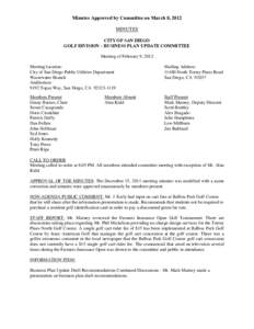 Minutes Approved by Committee on March 8, 2012 MINUTES CITY OF SAN DIEGO GOLF DIVISION – BUSINESS PLAN UPDATE COMMITTEE Meeting of February 9, 2012 Meeting location: