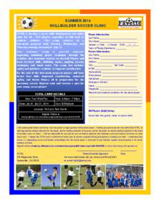 SUMMER 2014 SKILLBUILDER SOCCER CLINIC FCYSL is hosting a soccer skills development and agility clinic for U6 - U12 players, regardless of skill level or athletic abilities. The camp consists of a four-week program held 