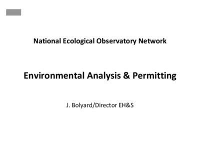 National Ecological Observatory Network  Environmental Analysis & Permitting J. Bolyard/Director EH&S  Introduction