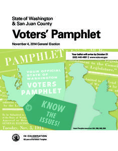 State of Washington & San Juan County Voters’ Pamphlet November 4, 2014 General Election Your ballot will arrive by October 21