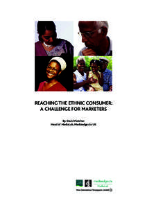 REACHING THE ETHNIC CONSUMER: A CHALLENGE FOR MARKETERS By David Fletcher Head of MediaLab, Mediaedge:cia UK  Contents