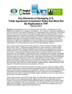 Key Elements of Damaging U.S. Trade Agreement Investment Rules that Must Not Be Replicated in TPP February 2012 Summary: Trade officials from the U.S. and eight Pacific Rim nations—Australia, Brunei, Chile, Malaysia, N