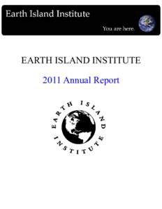 EARTH ISLAND INSTITUTE 2011 Annual Report Overview Supporting communities in restoration Ariana Katovich again this year led our Restoration Initiatives into more community-based