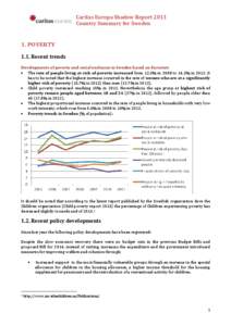 Caritas Europa Shadow Report 2013 Country Summary for Sweden 1. POVERTY 1.1. Recent trends Developments of poverty and social exclusion in Sweden based on Eurostat: