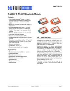 RN4142XV-DS  RN41XV & RN42XV Bluetooth Module Features: • Fully qualified Bluetooth® version 2.1 Class 1 (RN41XV) and Class 2 (RN42XV) data module,