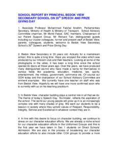 SCHOOL REPORT BY PRINCIPAL BEDOK VIEW SECONDARY SCHOOL ON 35th SPEECH AND PRIZE GIVING DAY 1. Associate Professor Muhammad Faishal Ibrahim, Parliamentary Secretary, Ministry of Health & Ministry of Transport, School Advi