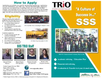 Applications are available every April for the following academic year. Applications are at the SSS Building, 1300, office 1333, Financial Aid/EOPS Office, Admissions and Records, Learning Services, Counseling Center and