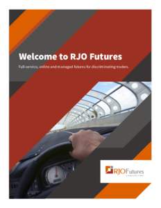 Welcome to RJO Futures Full-service, online and managed futures for discriminating traders. A division of R.J. O’Brien  If you love trading