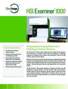 Forensic Applications •	 Non-Destructive imaging of evidence samples •	 Enhance contrast of latent prints on challenging substrates •	 Locate spatter and transferred