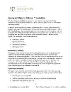 Making an Effective Tribunal Presentation The first thing you should do to prepare for your hearing is to read the self-help information on the tribunal’s website or call the tribunal’s office to ask for information 